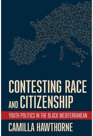 Contesting Race and Citizenship: Youth Politics in the Black Mediterranean Youth Politics in the Black Mediterranean