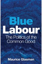 Blue Labour The Politics of the