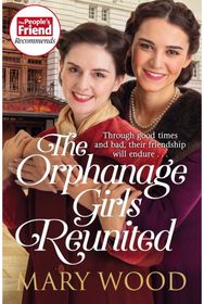 Orphanage Girls Reunited: The moving wartime saga set in London’s East End The moving wartime saga set in London’s East End