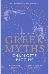 Greek Myths: A new retelling of your favourite myths that puts female characters at the heart of the story your favourite myths that puts female characters at the heart of the story