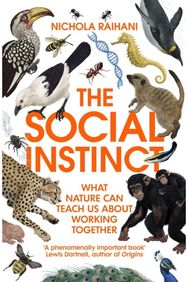 Social Instinct: What Nature Can Teach Us About Working Together What Nature Can Teach Us About Working Together