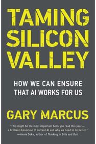Taming Silicon Valley: How to Protect Our Jobs, Safety, and Society in the Age of AI Jobs, Safety, and Society in the Age of AI
