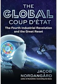 Global Coup dEtat: The Fourth Industrial Revolution and the Great Reset The Fourth Industrial Revolution and the Great Reset