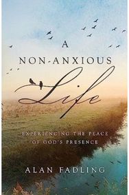 Non-Anxious Life: Experiencing the Peace of God's Presence Experiencing the Peace of God's Presence