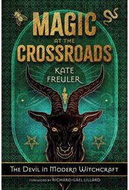 Magic at the Crossroads: The Devil in Modern Witchcraft The Devil in Modern Witchcraft
