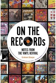 ON THE RECORDs: Notes from the Vinyl Revival Notes from the Vinyl Revival