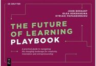 Future of Learning Playbook: A practical guide to navigating the changing landscape for creativity, innovation and entrepreneurship
