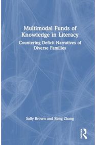 Multimodal Funds of Knowledge in Literacy: Countering Deficit Narratives of Diverse Families Narratives of Diverse Families