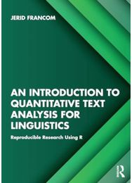 Introduction to Quantitative Text Analysis for Linguistics: Reproducible Research Using R Research Using R