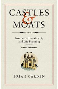 Castles and Moats: Insurance, Investment, and Life Planning Simply Explained Insurance, Investment, and Life Planning Simply Explained