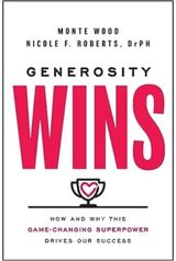 Generosity Wins How and Why this