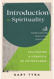 Introduction to Spirituality – Cultivating a Lifestyle of Faithfulness