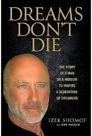 Dreams Dont Die: The Story of a Man on a Mission to Inspire a Generation of Dreamers on a Mission to Inspire a Generation of Dreamers
