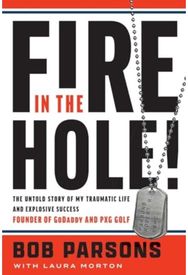 Fire in the Hole: The Untold Story of My Traumatic Life and Explosive Success The Untold Story of My Traumatic Life and Explosive Success