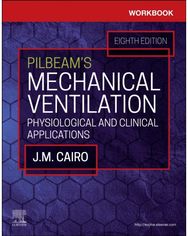 Workbook for Pilbeams Mechanical Ventilation: Physiological and Clinical Applications