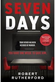 Seven Days: the instant Sunday Times bestseller: a gripping, high-octane crime thriller for 2024 - can Alice save her father from death row?