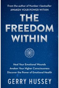 Freedom Within: Heal Your Emotional Wounds. Awaken Your Higher Consciousness. Discover the Power of Emotional Health.