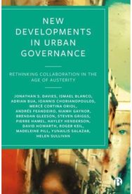 New Developments in Urban Governance: Rethinking Collaboration in the Age of Austerity