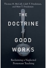 Doctrine of Good Works – Reclaiming a Neglected Protestant Teaching