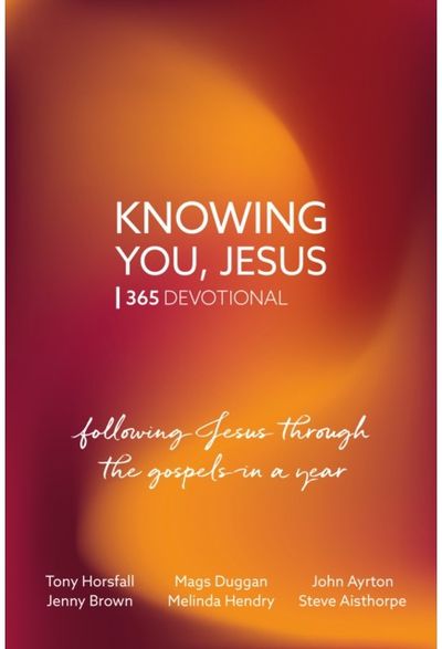 Knowing You, Jesus: 365 Devotional