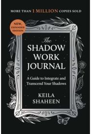 Shadow Work Journal: A Guide to Integrate and Transcend Your Shadows A Guide to Integrate and Transcend Your Shadows