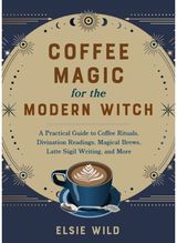 Coffee Magic for the Modern Witch