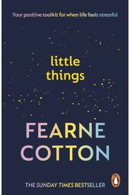 Little Things: Your positive toolkit for when life feels stressful Your positive toolkit for when life feels stressful