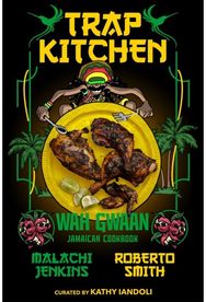 Trap Kitchen: Wah Gwaan: Jamaican Cookbook