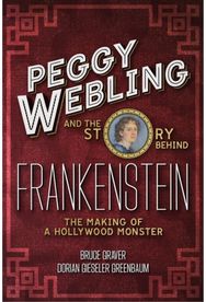Peggy Webling and the Story behind Frankenstein: The Making of a Hollywood Monster