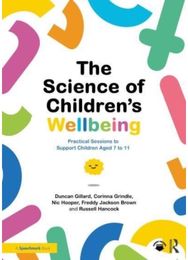 Science of Childrens Wellbeing: Practical Sessions to Support Children Aged 7 to 11