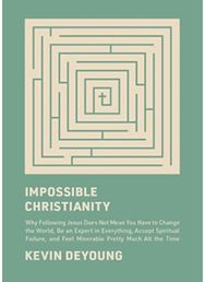 Impossible Christianity: Why Following Jesus Does Not Mean You Have to Change the World, Be an Expert in Everything, Accept Spiritual Failure, and Feel Miserable Pretty Much All the Time