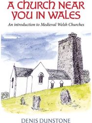 Church Near You in Wales: An introduction to medieval Welsh churches An introduction to medieval Welsh churches
