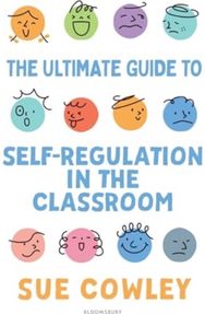 Ultimate Guide to Self-Regulation in the Classroom: Helping teachers improve outcomes for every learner improve outcomes for every learner