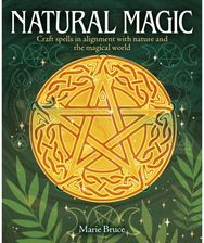 Natural Magic: Craft spells in alignment with nature and the magical world Craft spells in alignment with nature and the magical world