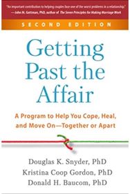 Getting Past the Affair, Second Edition: A Program to Help You Cope, Heal, and Move On--Together or Apart