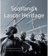 Scotlands Lascar Heritage: Investigating the Lives of South Asian Mariners