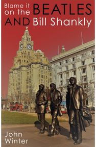 Blame It On The Beatles And Bill Shankly