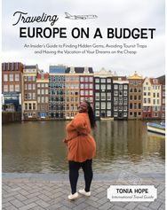 Traveling Europe on a Budget: An Insider’s Guide to Finding Hidden Gems, Avoiding Tourist Traps and Having the Vacation of Your Dreams on the Cheap