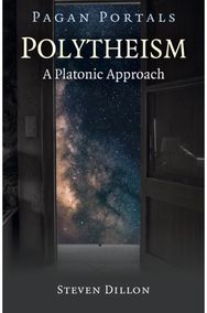 Pagan Portals - Polytheism: A Platonic Approach