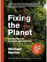 Fixing the Planet: An Overview for Optimists and Activists An Overview for Optimists and Activists