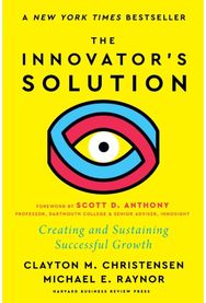 Innovators Solution: Creating and Sustaining Successful Growth
