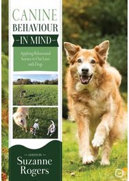 Canine Behaviour in Mind: Applying Behavioural Science to Our Lives with Dogs Applying Behavioural Science to Our Lives with Dogs