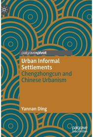 Urban Informal Settlements: Chengzhongcun and Chinese Urbanism Chengzhongcun and Chinese Urbanism