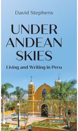 Under Andean Skies Living and Writing