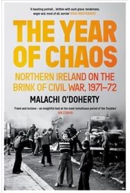 Year of Chaos: Northern Ireland on the Brink of Civil War, 1971-72 Northern Ireland on the Brink of Civil War, 1971-72