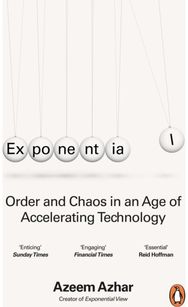Exponential: Order and Chaos in an Age of Accelerating Technology Order and Chaos in an Age of Accelerating Technology