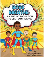 Boys Breathe: An ABC Introduction to Self-Confidence An ABC Introduction to Self-Confidence