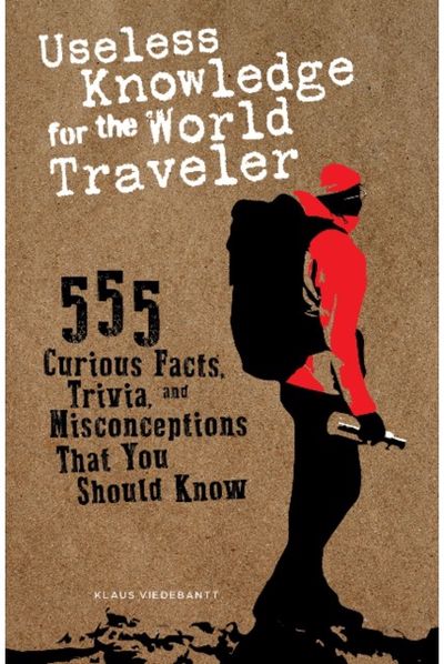 Useless Knowledge 555 Curious Facts,