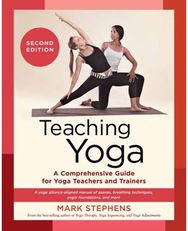 Teaching Yoga: A Comprehensive Guide for Yoga Teachers and Trainers: A Yoga Alliance-Aligned Manual of Asanas, Breathing Techniques, Yogic Foundations, and More