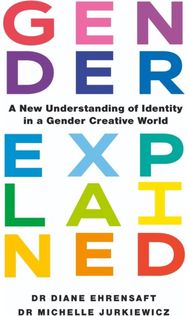 Gender Explained: A New Understanding of Identity in a Gender Creative World